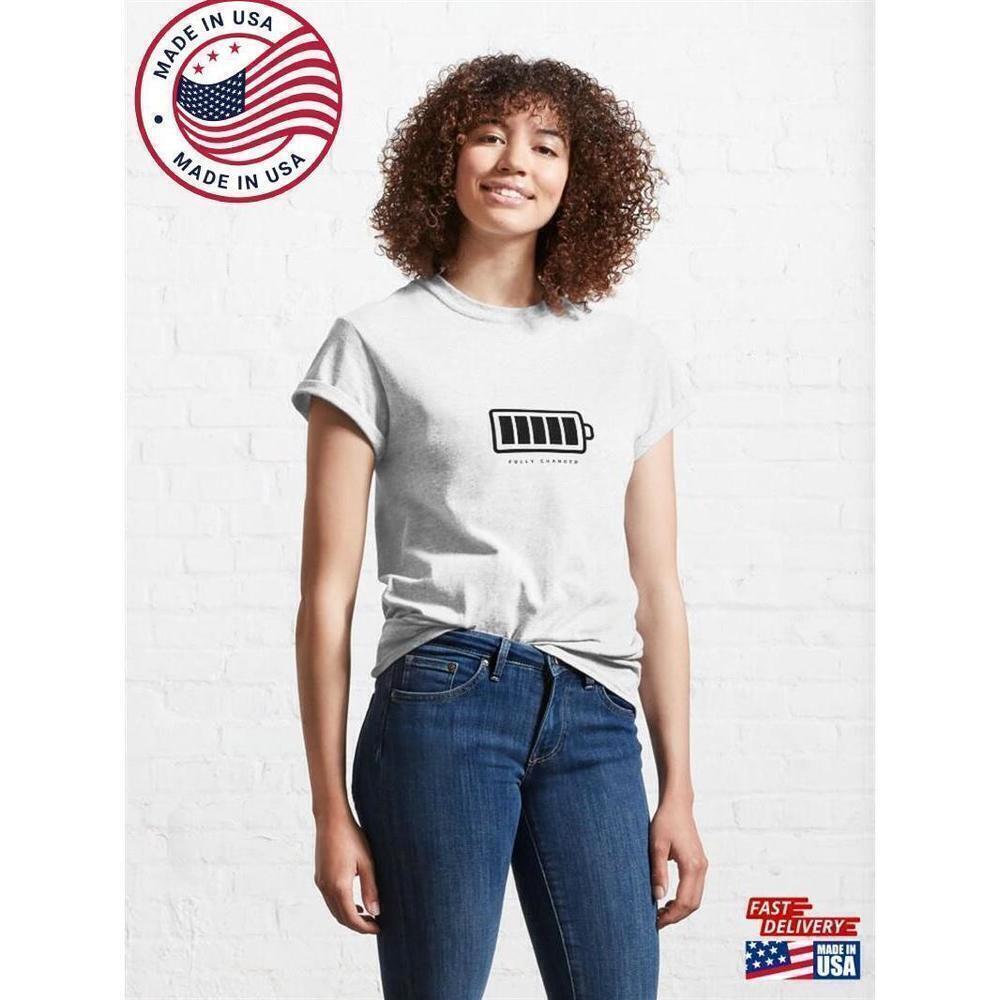 Fully Charged Energy Motivation Tech Humor Classic T Shirt